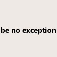 be no exception是什么意思