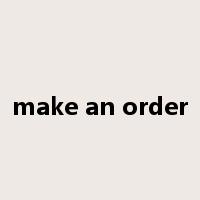 make an order是什么意思