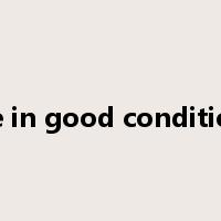 be in good condition是什么意思