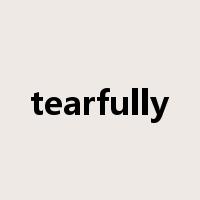 tearfully是什么意思