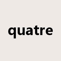 quatre是什么意思
