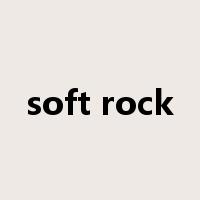 soft rock是什么意思