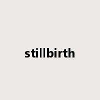 stillbirth是什么意思