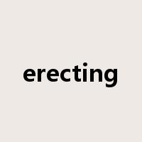 erecting是什么意思