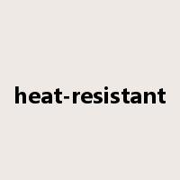 heat-resistant是什么意思