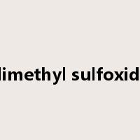 dimethyl sulfoxide是什么意思
