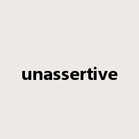 unassertive是什么意思