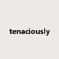 tenaciously是什么意思