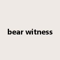 bear witness是什么意思