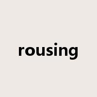 rousing是什么意思