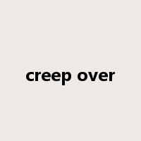 creep over是什么意思