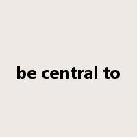 be central to是什么意思