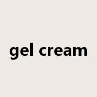 gel cream是什么意思