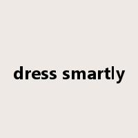 dress smartly是什么意思