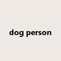 dog person是什么意思