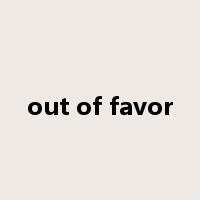 out of favor是什么意思