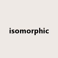 isomorphic是什么意思