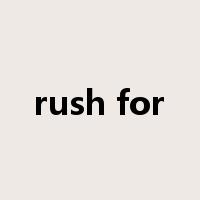 rush for是什么意思