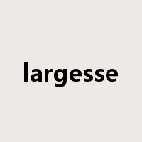 largesse是什么意思