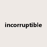 incorruptible是什么意思
