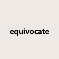 equivocate是什么意思