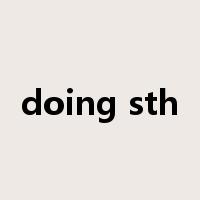 doing sth是什么意思