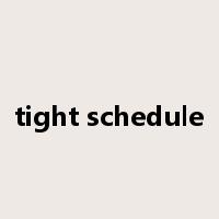 tight schedule是什么意思
