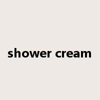 shower cream是什么意思