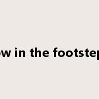 follow in the footsteps of是什么意思