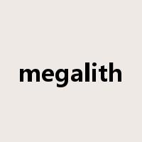 megalith是什么意思