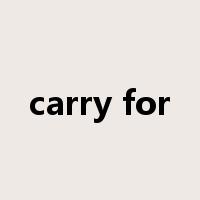 carry for是什么意思