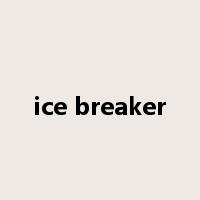 ice breaker是什么意思