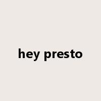 hey presto是什么意思
