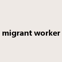 migrant worker是什么意思