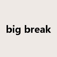 big break是什么意思