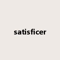 satisficer是什么意思
