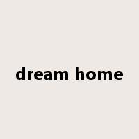dream home是什么意思