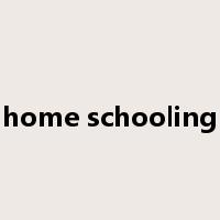 home schooling是什么意思