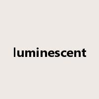 luminescent是什么意思