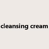 cleansing cream是什么意思