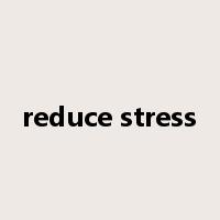reduce stress是什么意思