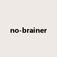 no-brainer是什么意思