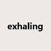 exhaling是什么意思