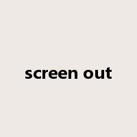 screen out是什么意思