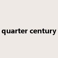 quarter century是什么意思