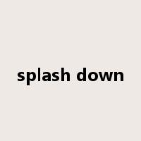splash down是什么意思