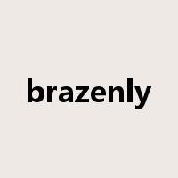 brazenly是什么意思