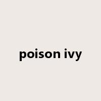 poison ivy是什么意思