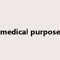 medical purpose是什么意思
