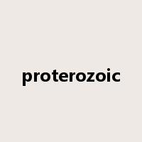 proterozoic是什么意思